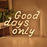 TONGER® Good days only LED Neon Sign