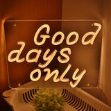 TONGER® Good days only LED Neon Sign