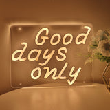 TONGER® Good days only LED Neon Sign